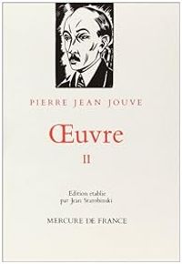 Pierre Jean Jouve - Oeuvre II : Prose