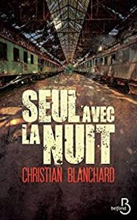 Couverture du livre Seul avec la nuit - Christian Blanchard