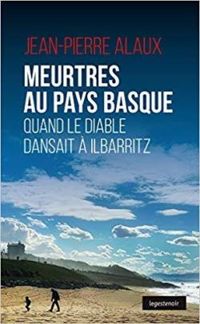 Jean Pierre Alaux - Meurtres au Pays Basque 