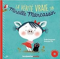 Couverture du livre La vérité vraie sur Mireille Marcassin - Amandine Piu