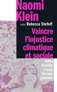 Naomi Klein - Rebecca Stefoff - Vaincre l'injustice climatique et social