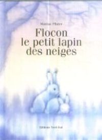 Marcus Pfister - Flocon le petit lapin des neiges