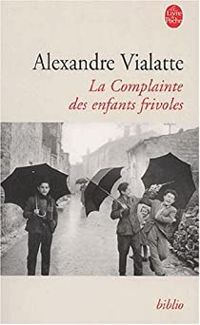 Couverture du livre La Complainte des enfants frivoles - Alexandre Vialatte