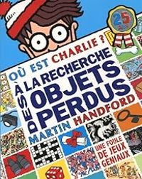 Martin Handford - Où est Charlie ? A la recherche des objets perdus