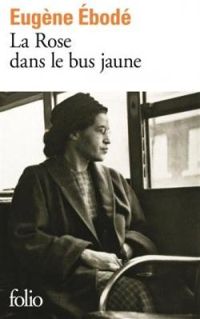 Eugene Ebode - La Rose dans le bus jaune