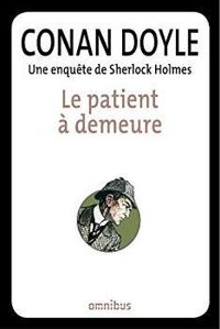 Sir Arthur Conan Doyle - Sherlock Holmes : Le Malade à demeure