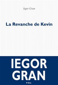 Iegor Gran - La Revanche de Kevin