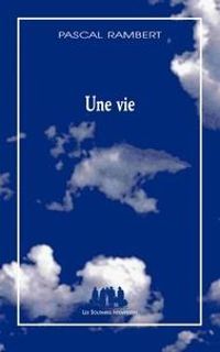 Pascal Rambert - Une vie