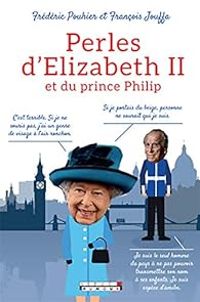 Francois Jouffa - Frederic Pouhier - Perles d'Elizabeth II et du prince Philip