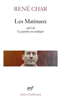 Couverture du livre Les Matinaux - La parole en archipel - Rene Char