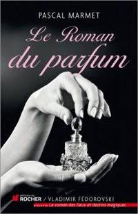 Couverture du livre Le Roman du parfum - Pascal Marmet