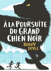 Couverture du livre A la poursuite du grand chien noir - Roddy Doyle - Chris Judge