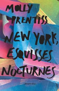 Molly Prentiss - New York esquisses nocturnes