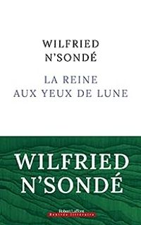 Wilfried Nsonde - La reine aux yeux de lune