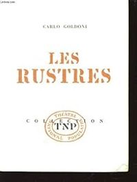 Carlo Goldoni - Les Rustres