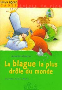 Couverture du livre La blague la plus drôle du monde - Arnaud Almeras - Laurence Cleyet Merle