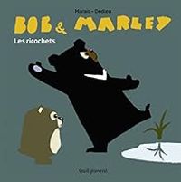 Couverture du livre Bob & Marley : Les ricochets - Thierry Dedieu - Frederic Marais