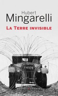 Hubert Mingarelli - La terre invisible