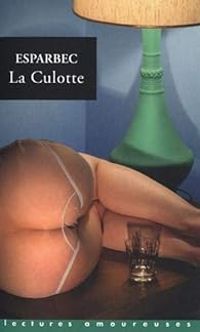 Couverture du livre La culotte - Esparbec 