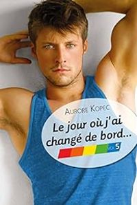 Couverture du livre Le jour où j'ai changé de bord - Aurore Kopec