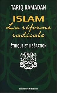 Tariq Ramadan - Islam - La réforme radicale