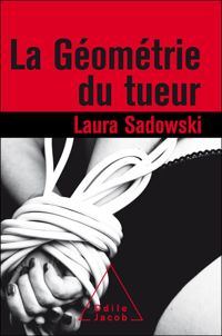 Laura Sadowski - La Géométrie du tueur