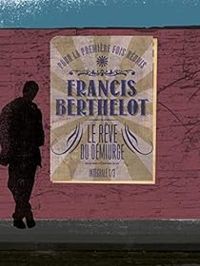 Francis Berthelot - Le rêve du Démiurge - Intégrale