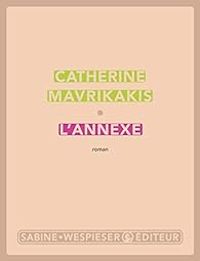 Catherine Mavrikakis - L'Annexe