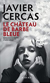 Javier Cercas - Le château de Barbe Bleue