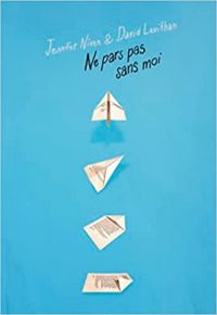 David Levithan - Jennifer Niven - Ne pars pas sans moi