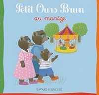 Daniele Bour - Marie Aubinais - Petit Ours Brun : Au manège