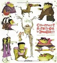 Catherine Leblanc - Roland Garrigue - Comment ratatiner les zombies ?