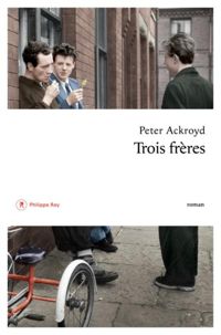 Couverture du livre Trois frères - Peter Ackroyd