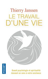 Couverture du livre Le Travail d'une vie - Thierry Janssen