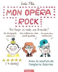 Leslie Plee - Mon opéra rock. Une troupe en route vers le succès