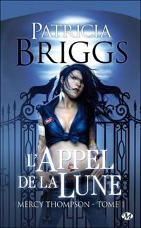 Patricia Briggs - L'Appel de la Lune: Mercy Thompson, T1