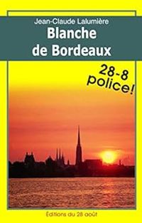 Couverture du livre Blanche de Bordeaux - Jean Claude Lalumiere