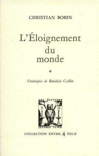 Couverture du livre L'Eloignement du monde - Christian Bobin