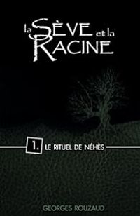 Couverture du livre La sève et la Racine - Georges Rouzaud