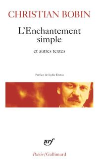 Christian Bobin - L'Enchantement simple et autres textes