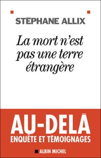 Couverture du livre La Mort n'est pas une terre étrangère - Stephane Allix