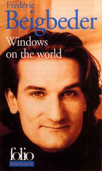 Couverture du livre Windows on the World - Prix Interallié 2003 - Frederic Beigbeder