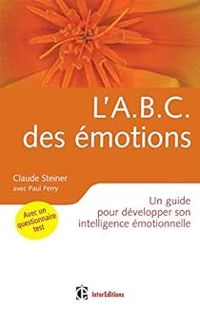 Claude M Steiner - Paul Perry - L'ABC des émotions 