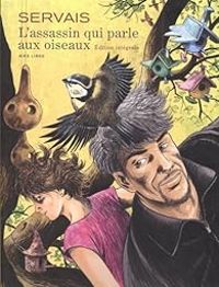 Couverture du livre L'assassin qui parle aux oiseaux - Intégrale - Jean Claude Servais