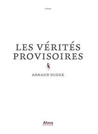 Arnaud Dudek - Les vérités provisoires