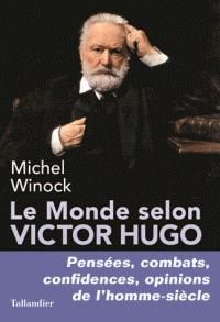 Couverture du livre Le monde selon Victor Hugo - Michel Winock