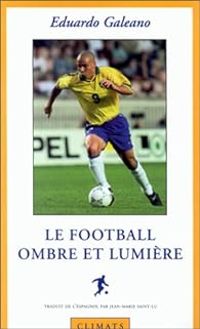 Couverture du livre Le Football, ombre et lumière - Eduardo Galeano