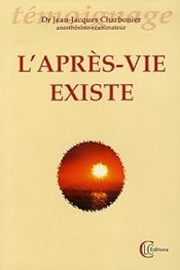 Jean Jacques Charbonier - L'après-vie existe