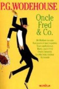 Pelham Grenville Wodehouse - Oncle Fred & Co 