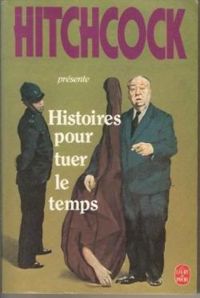 Alfred Hitchcock - Histoires Pour Tuer Le Temps